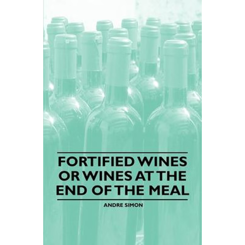 按需印刷Fortified Wines or Wines at the End of the Meal[9781446534762]