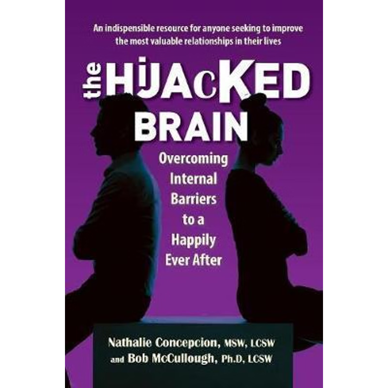 按需印刷The Hijacked Brain:Overcoming Internal Barriers to a Happily Ever After[9780982895153]