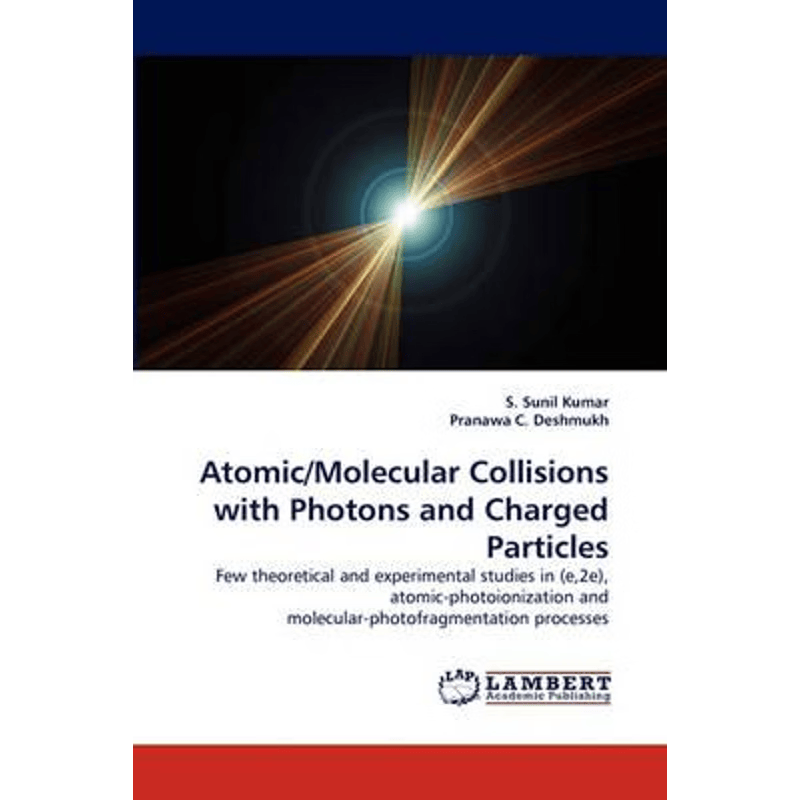 按需印刷不退不换Atomic/Molecular Collisions with Photons and Charged Particles[9783838387901]