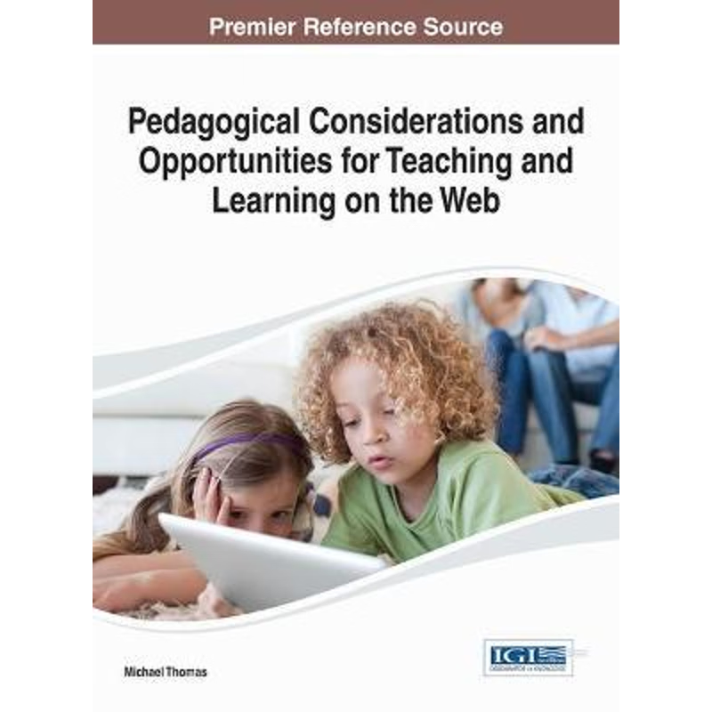 按需印刷不退不换Pedagogical Considerations and Opportunities for Teaching and Learning on the Web[9781466646117]