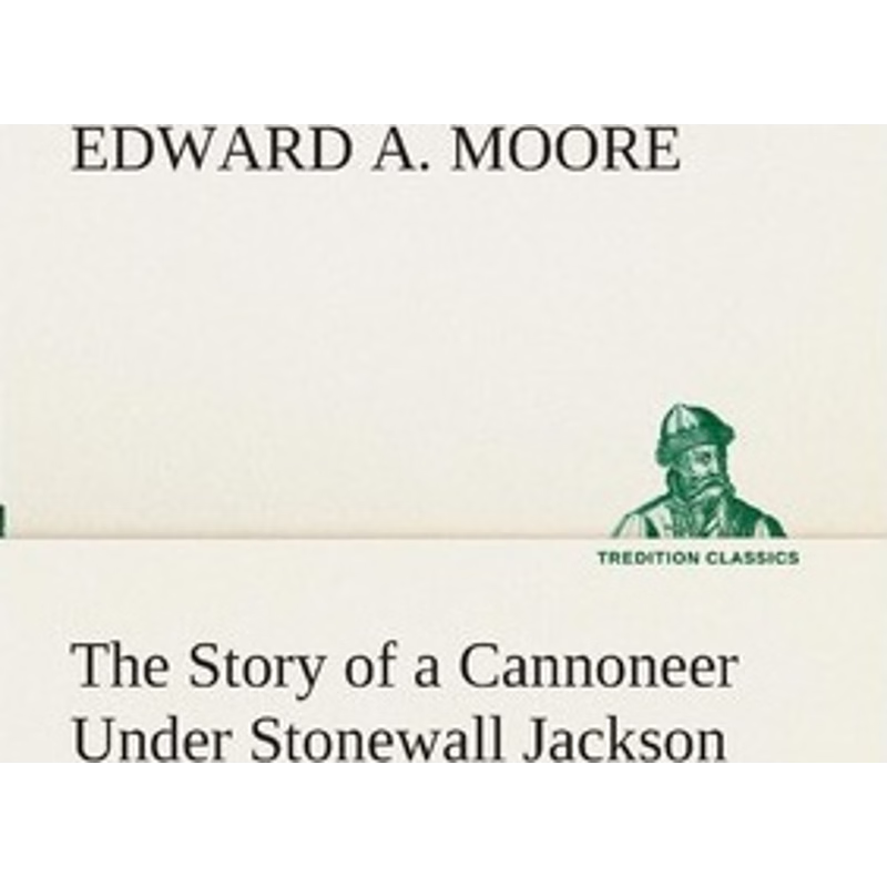 按需印刷The Story of a Cannoneer Under Stonewall Jackson[9783849510817]