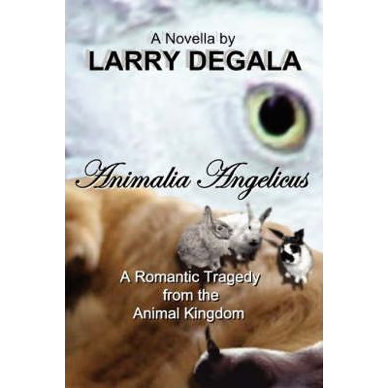 按需印刷ANIMALIA ANGELICUS: A Romantic Tragedy from the Animal Kingdom[9781430324935]