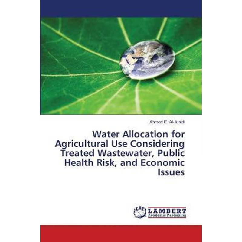 预订Water Allocation for Agricultural Use Considering Treated Wastewater, Public Health Risk, and Econom