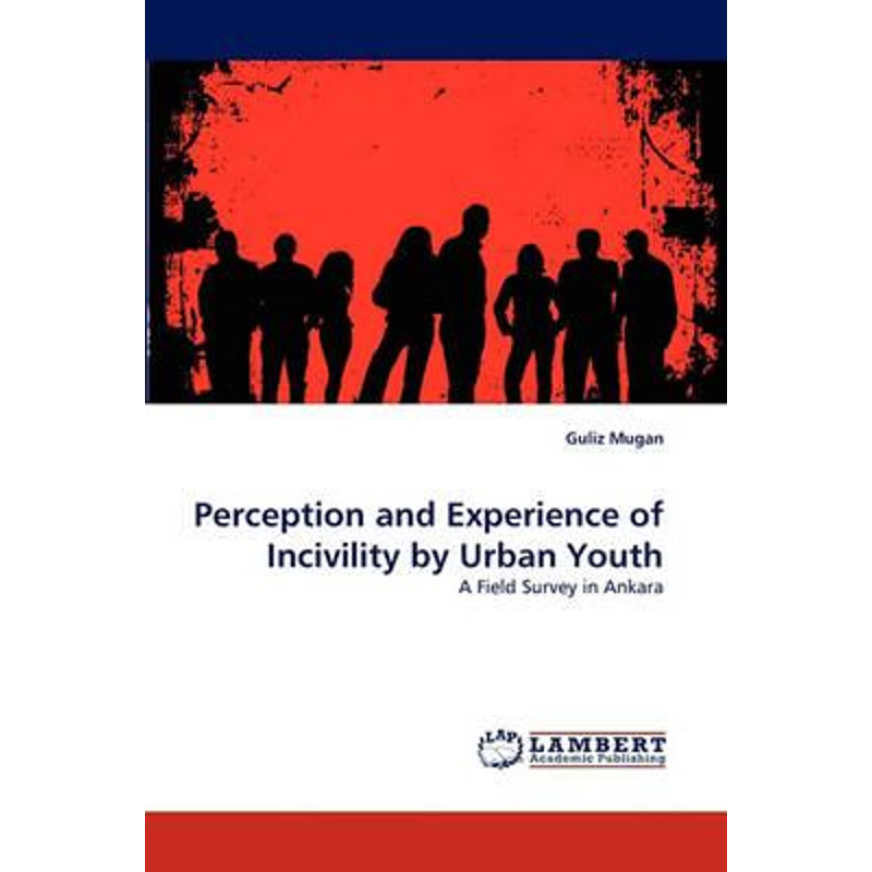 按需印刷Perception and Experience of Incivility by Urban Youth[9783838366487]