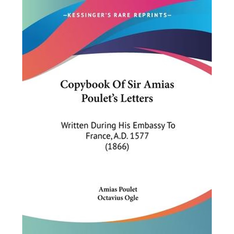 按需印刷Copybook Of Sir Amias Poulet's Letters[9781104638139]