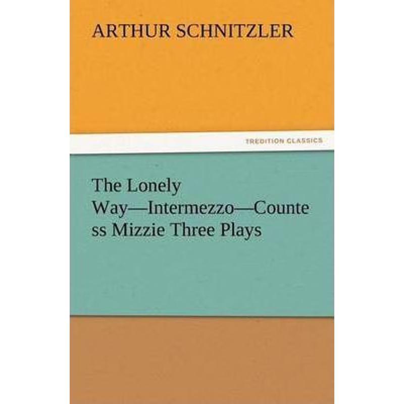 按需印刷The Lonely Way-Intermezzo-Countess Mizzie Three Plays[9783847224297]