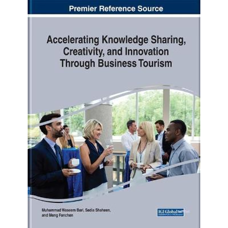 按需印刷不退不换Accelerating Knowledge Sharing, Creativity, and Innovation Through Business Tourism[9781799831426]