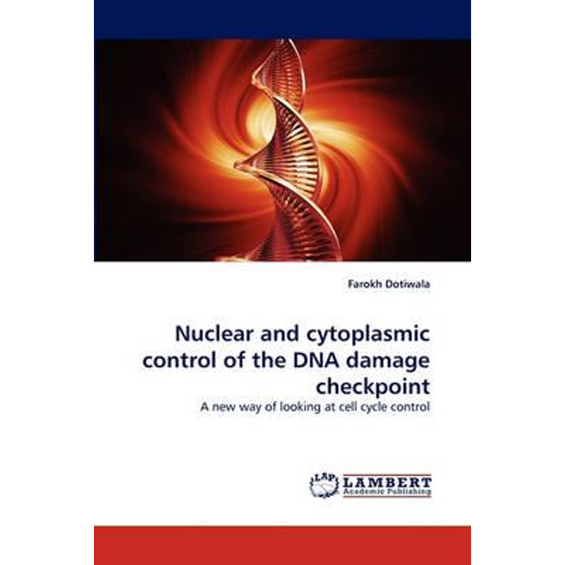 按需印刷Nuclear and cytoplasmic control of the DNA damage checkpoint[9783838302775]