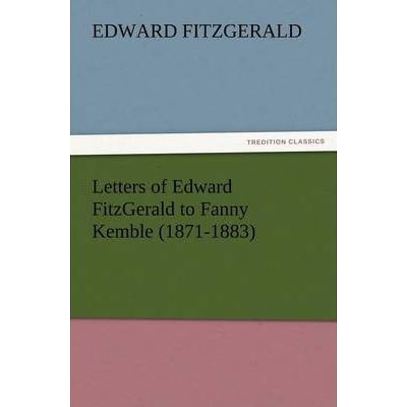 按需印刷Letters of Edward FitzGerald to Fanny Kemble (1871-1883)[9783847228585]