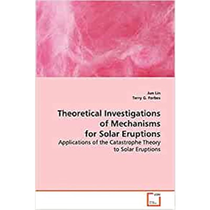 按需印刷Theoretical Investigations of Mechanisms for Solar Eruptions[9783639069655]
