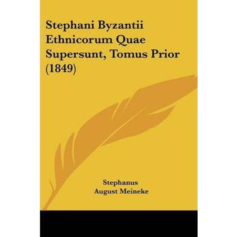 按需印刷不退不换Stephani Byzantii Ethnicorum Quae Supersunt, Tomus Prior (1849)[9781104471071]