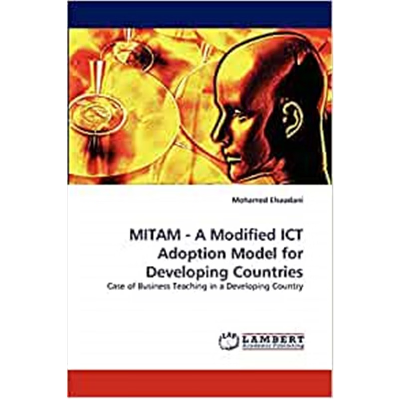 按需印刷MITAM - A Modified ICT Adoption Model for Developing Countries[9783843393096]