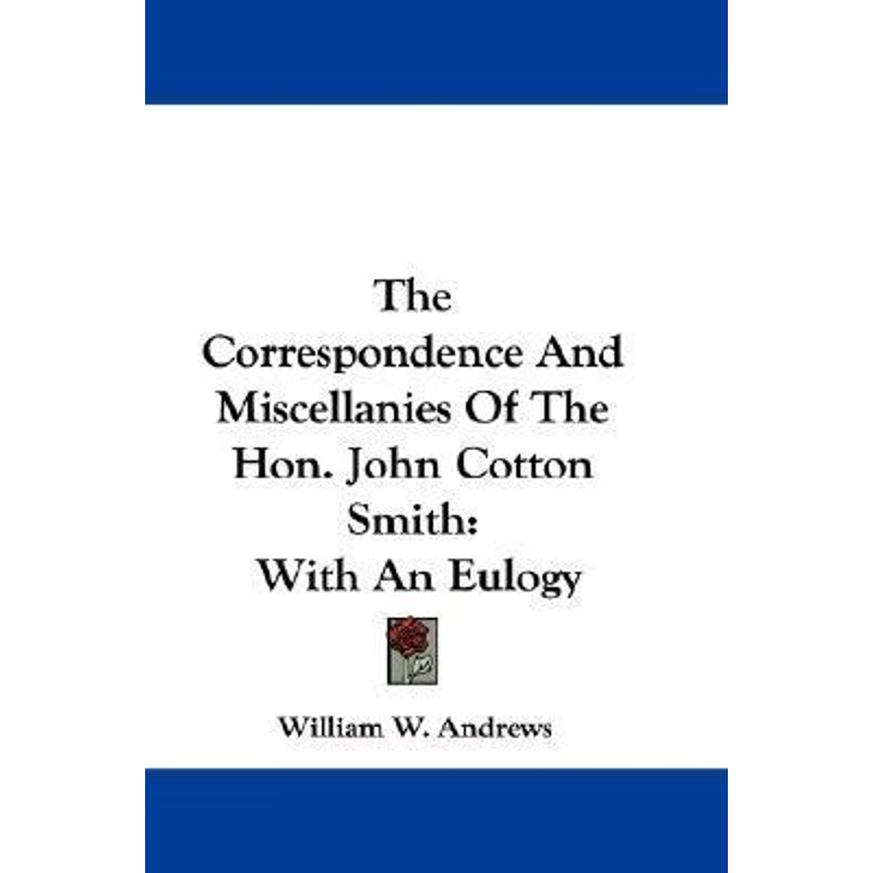 按需印刷The Correspondence And Miscellanies Of The Hon. John Cotton Smith[9780548307618]