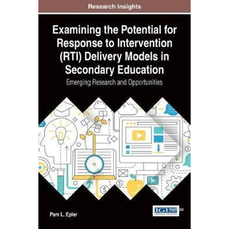 按需印刷Examining the Potential for Response to Intervention (RTI) Delivery Models in Secondary Education[9781522521877]