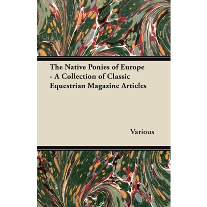 按需印刷The Native Ponies of Europe - A Collection of Classic Equestrian Magazine Articles[9781447461074]