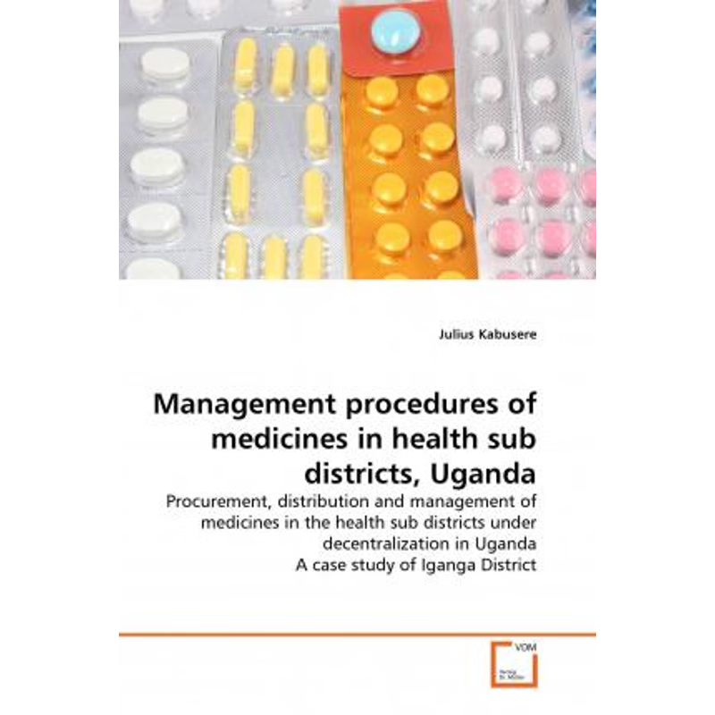 按需印刷Management procedures of medicines in health sub districts, Uganda[9783639373608]