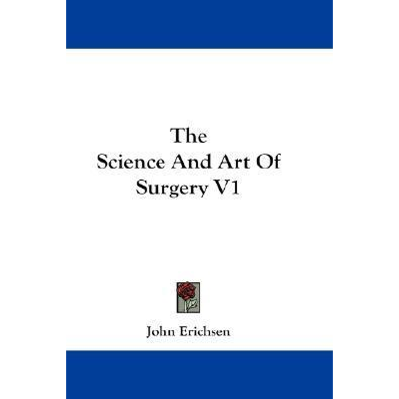 按需印刷The Science And Art Of Surgery V1[9781430497660]