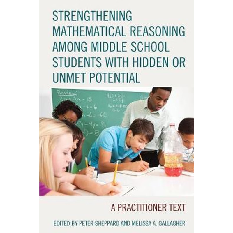 按需印刷Strengthening Mathematical Reasoning among Middle School Students with Hidden or Unmet Potential[9781475847482]