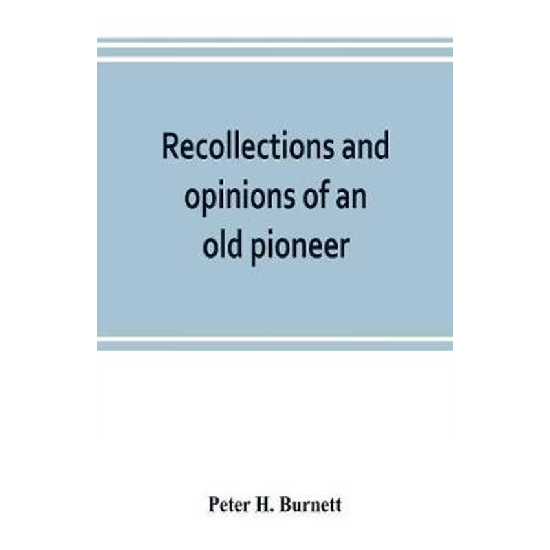 按需印刷Recollections and opinions of an old pioneer[9789353802578]
