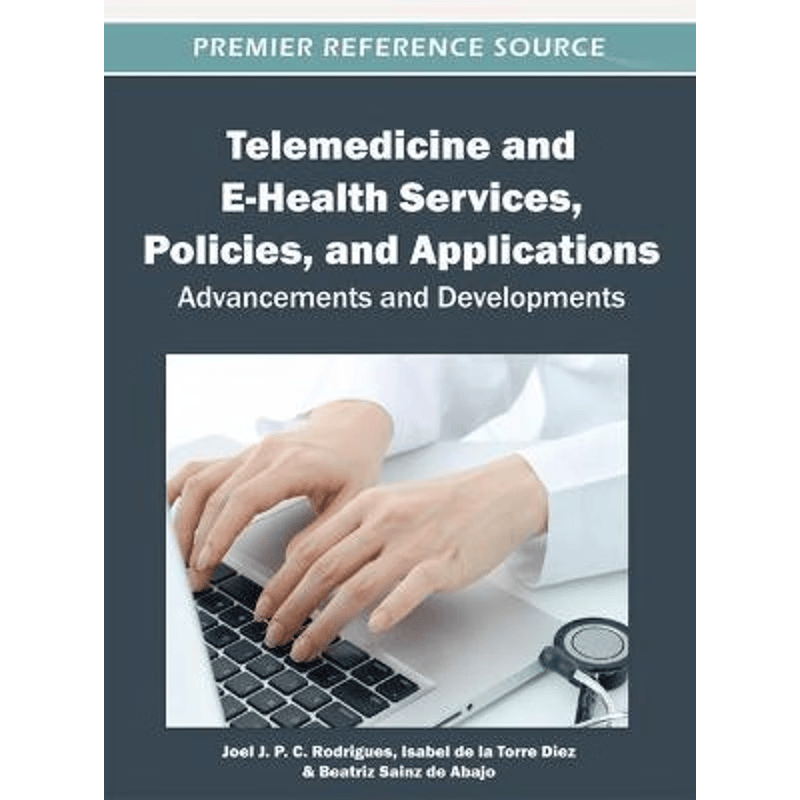 按需印刷不退不换Telemedicine and E-Health Services, Policies, and Applications[9781466608887]