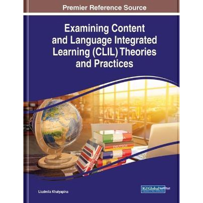 按需印刷Examining Content and Language Integrated Learning (CLIL) Theories and Practices[9781799832669]