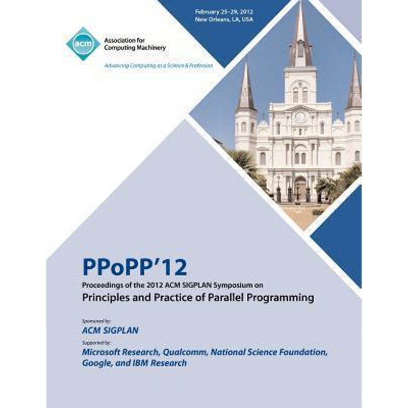 预订不退不换PPoPP 12 Proceedings of the 2012 ACM SIGPLAN Symposium on Principles and Practice of Parallel Progra
