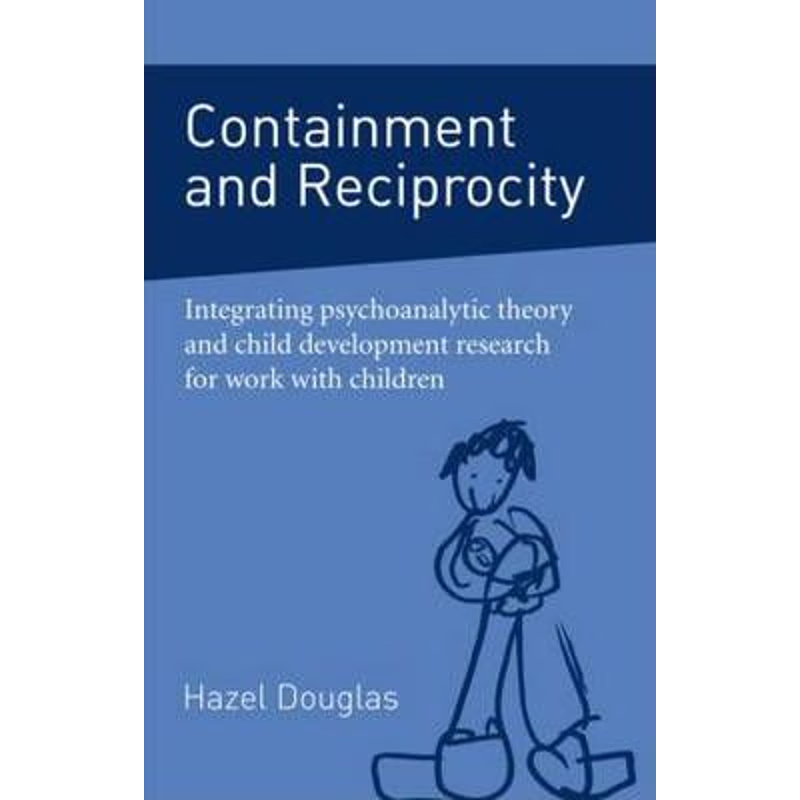 预订Containment and Reciprocity:Integrating Psychoanalytic Theory and Child Development Research for Work with Children