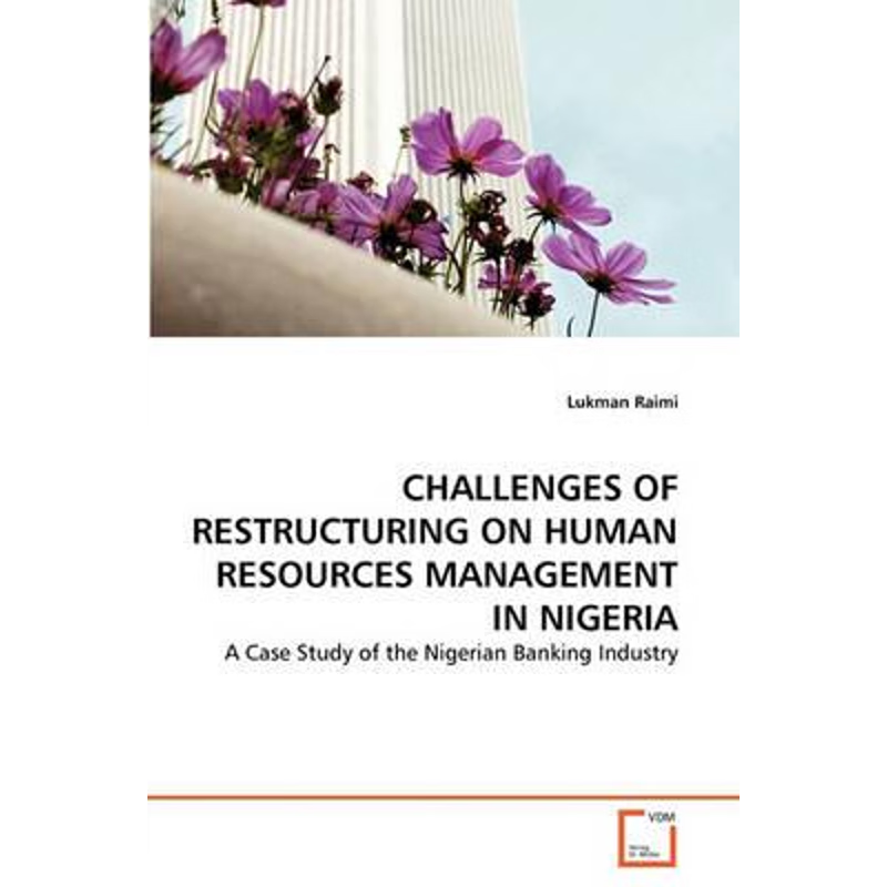 按需印刷CHALLENGES OF RESTRUCTURING ON HUMAN RESOURCES MANAGEMENT IN NIGERIA[9783639325362]