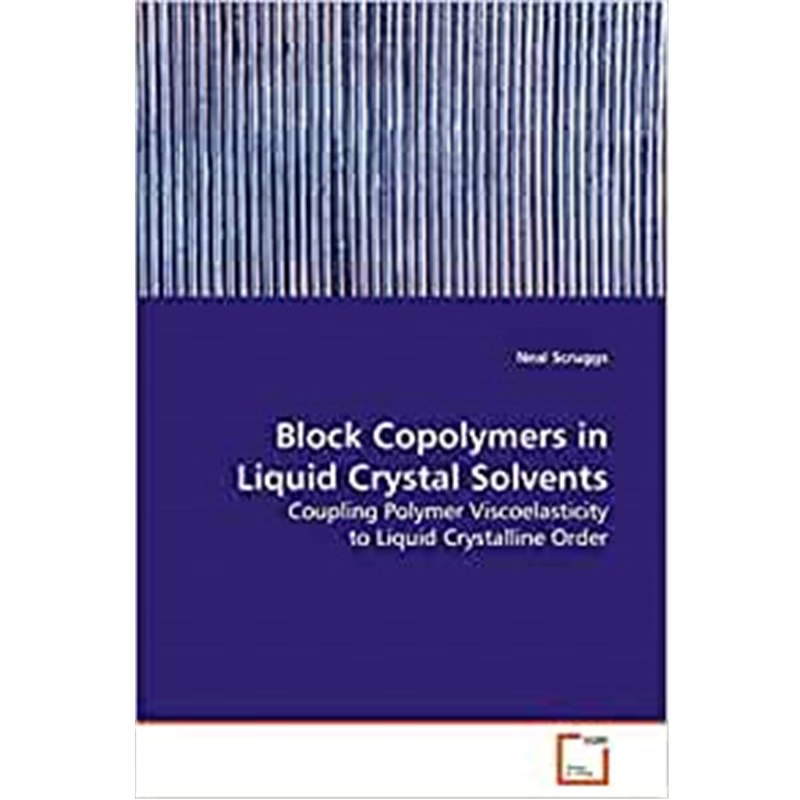 按需印刷不退不换Block Copolymers in Liquid Crystal Solvents[9783639132243]