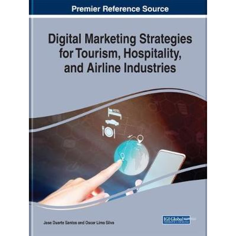 按需印刷Digital Marketing Strategies for Tourism, Hospitality, and Airline Industries[9781522597834]