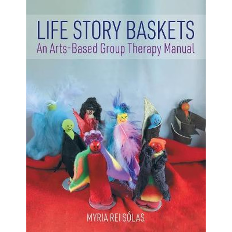 按需印刷Life Story Baskets:An Arts-Based Group Therapy Manual[9780228835660]