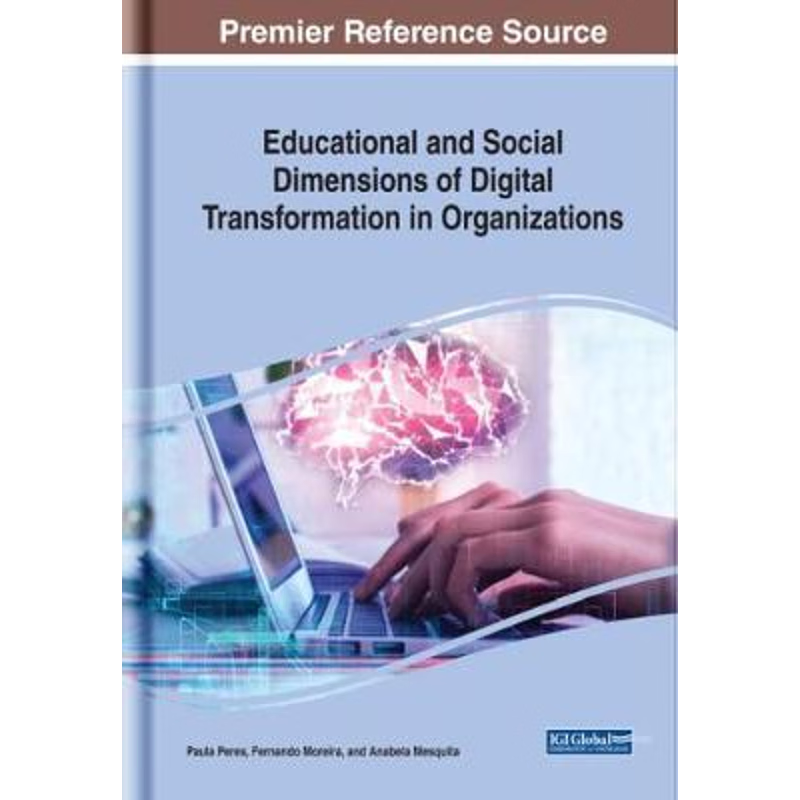 按需印刷不退不换Educational and Social Dimensions of Digital Transformation in Organizations[9781522562610]