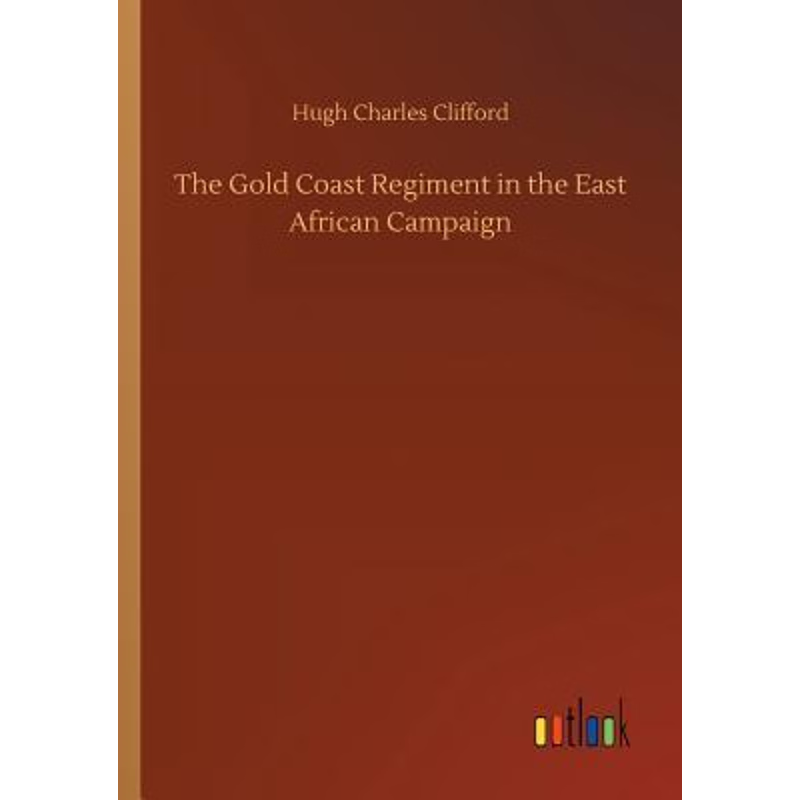 按需印刷The Gold Coast Regiment in the East African Campaign[9783734044243]