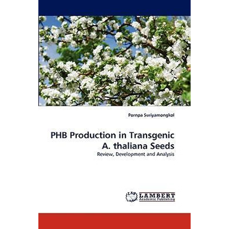 按需印刷PHB Production in Transgenic A. thaliana Seeds[9783838375427]