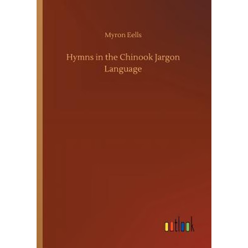 按需印刷Hymns in the Chinook Jargon Language[9783734049866]