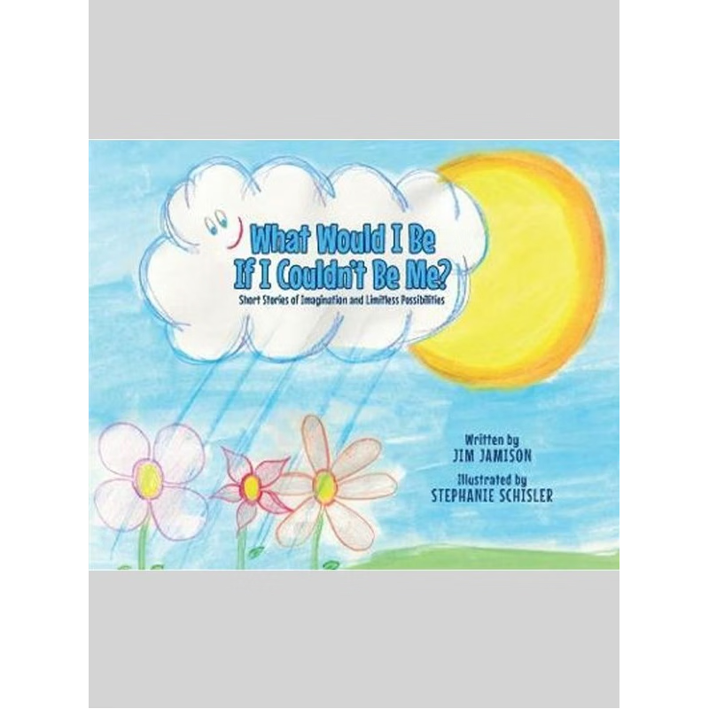 按需印刷不退不换What Would I Be If I Couldn't Be Me?:Short Stories of Imagination and Limitless Possibilities[9780228838
