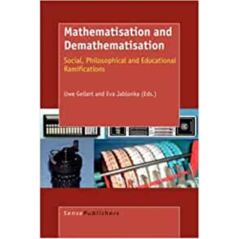 预订Mathematisation and Demathematisation:Social, Philosophical and Educational Ramifications