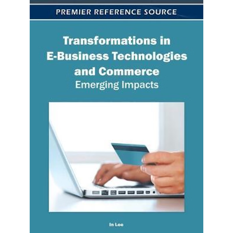 按需印刷Transformations in E-Business Technologies and Commerce[9781613504628]