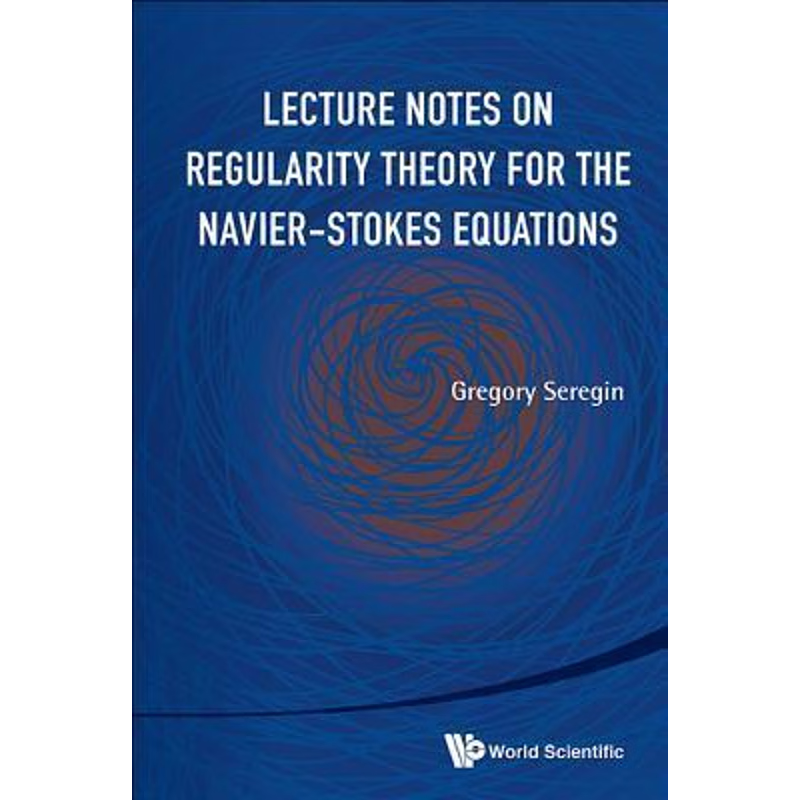 按需印刷Lecture Notes on Regularity Theory for the Navier-Stokes Equations[9789814623407]