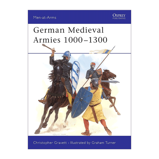 German Medieval Armies 1000–1300 英文原版 中世纪德国军队 历史上的军队系列 英文版 进口英语原版书籍 German Medieval Armies 1000–1300 英文原版 中世纪德国军队 历史上的军队系列 英文版 进口英语原版书籍