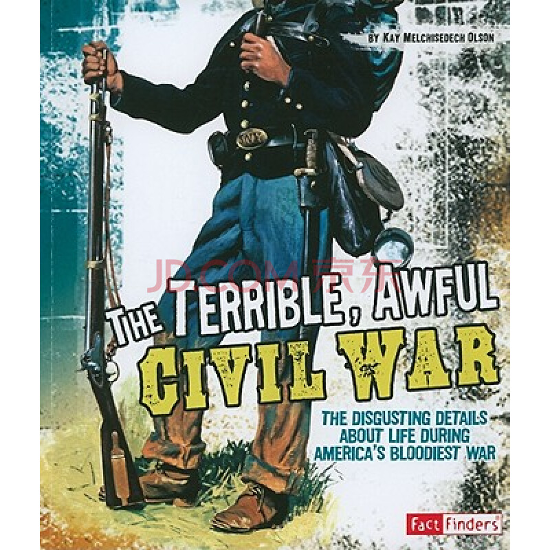 the terrible, awful civil war (fact finders: disgusting history)