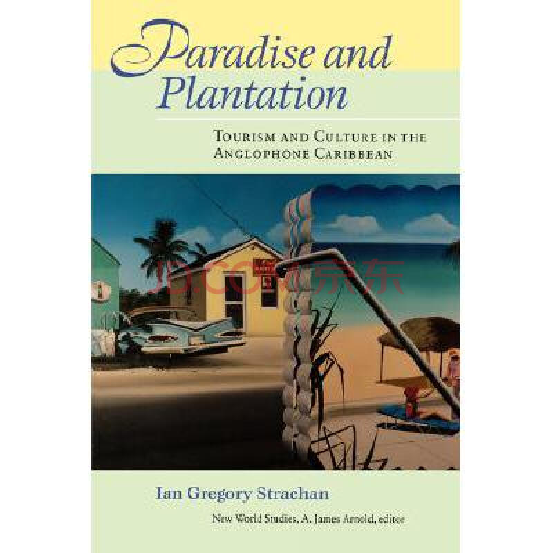 paradise and plantation: tourism and cul.