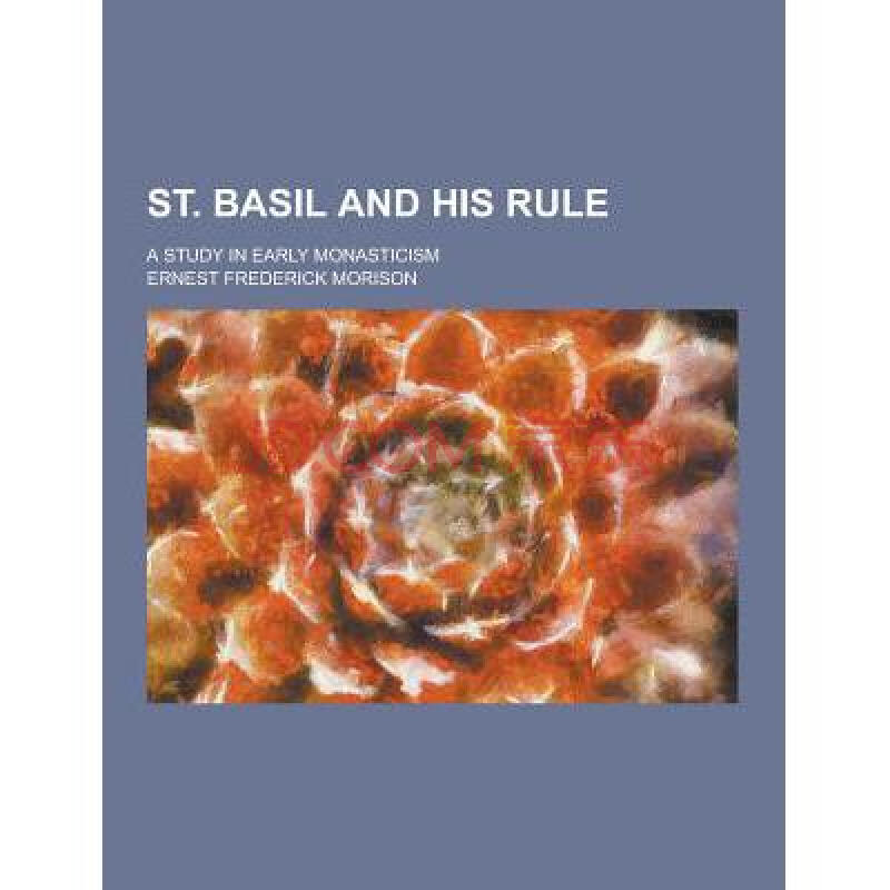 st. basil and his rule a study in early .