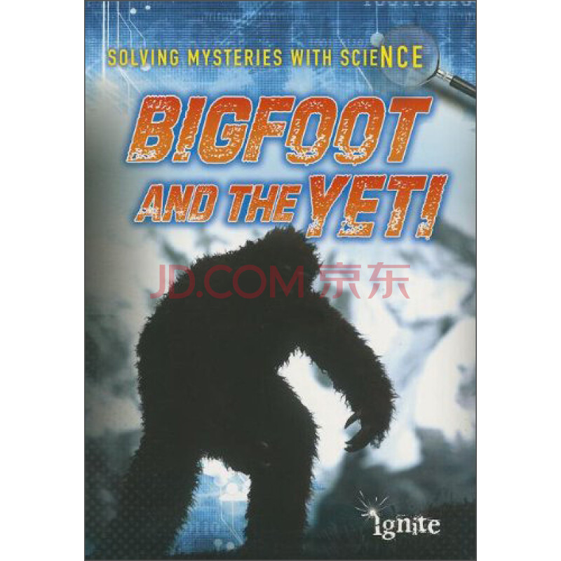 bigfoot and the yeti (ignite: solving mysteries with science)