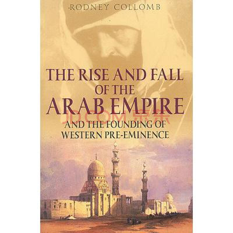 the rise and fall of the arab empire: an.