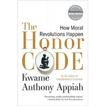 《The Honor Code: How Moral Revolutions Ha