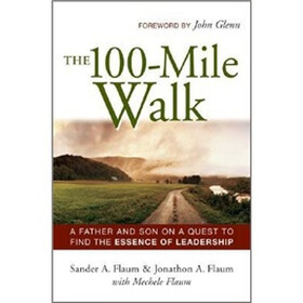 The 100-Mile Walk: A Father and Son on a Quest to Find the Essence of Leadership