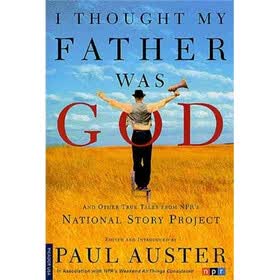 I Thought My Father Was God: And Other True Tales from NPR's National Story Project