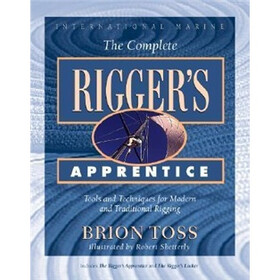 The Complete Rigger's Apprentice: Tools and Techniques for Modern and Traditional Rigging