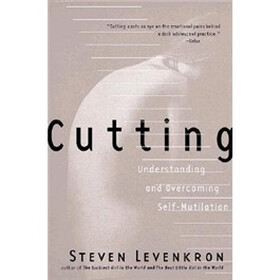 Cutting: Understanding and Overcoming Self-Mutilation